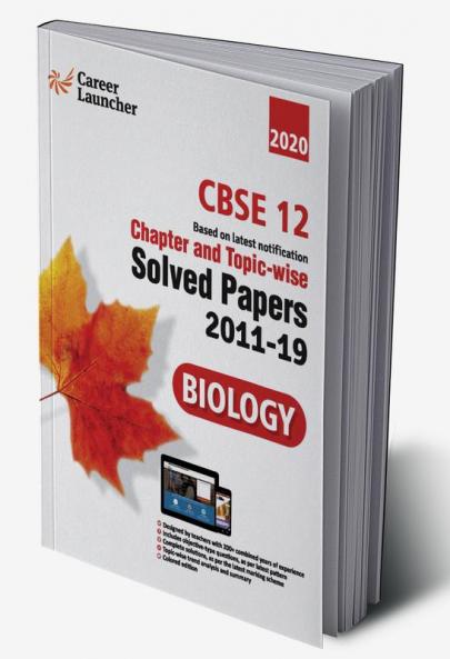 CBSE Class XII 2020 - Biology Chapter and Topic-wise Solved Papers 2011-2019