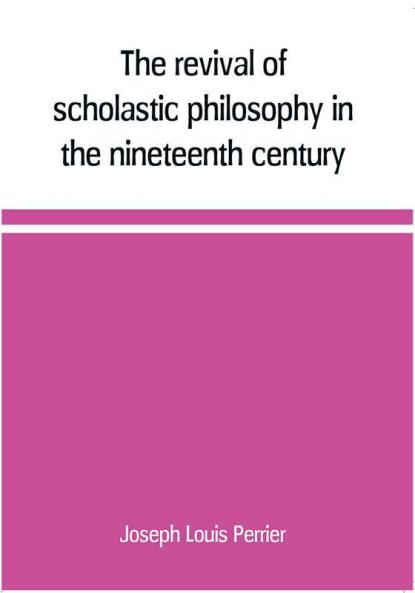 The revival of scholastic philosophy in the nineteenth century