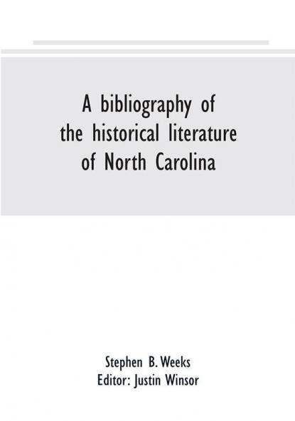 A bibliography of the historical literature of North Carolina