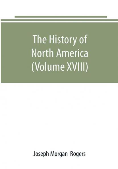 The History of North America (Volume XVIII)
