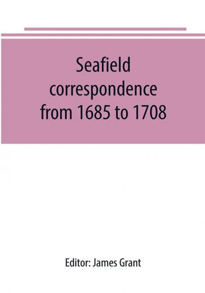 Seafield correspondence from 1685 to 1708