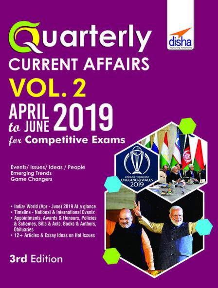 Quarterly Current Affairs Vol. 2 - April to June 2019 for Competitive Exams