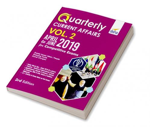 Quarterly Current Affairs Vol. 2 - April to June 2019 for Competitive Exams