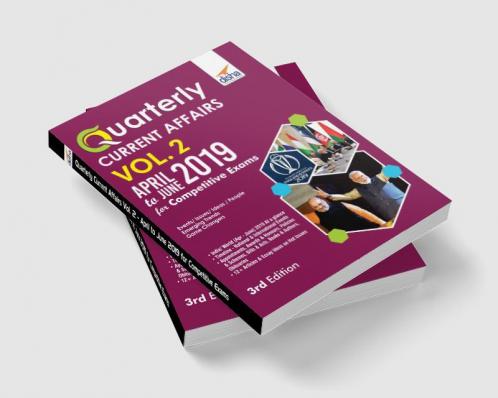Quarterly Current Affairs Vol. 2 - April to June 2019 for Competitive Exams