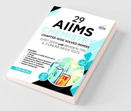 29 AIIMS Chemistry Chapter-wise Solved Papers (1997-2019) with Revision Tips & 3 Online Mock Tests - 2nd Edition