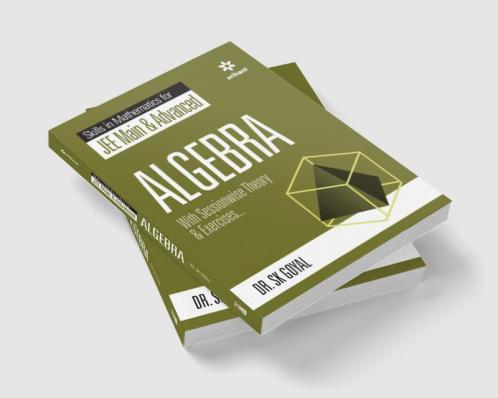 Skill in Mathematics - Algebra for JEE Main and Advanced