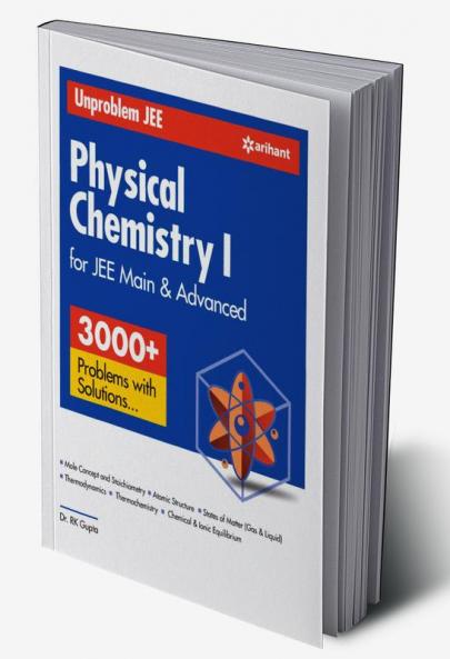Unproblem JEE Physical Chemistry for JEE Mains & Advanced | By Sanjay Sharma, Sudhakar Bannerjee