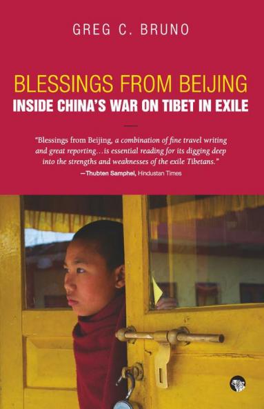 Blessings from Beijing: Inside Chinas War on Tibet in Exile