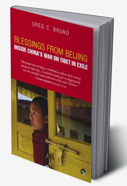 Blessings from Beijing: Inside Chinas War on Tibet in Exile