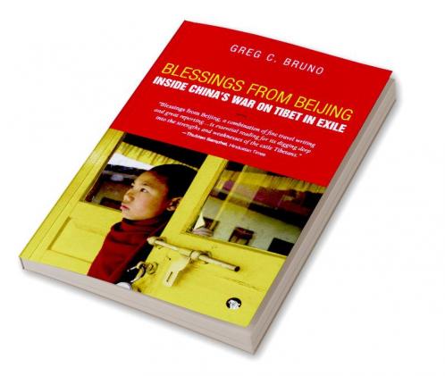 Blessings from Beijing: Inside Chinas War on Tibet in Exile