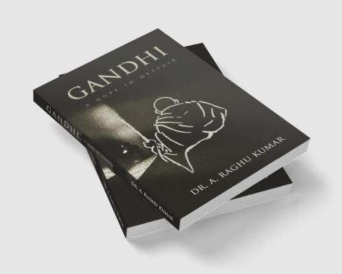 Gandhi: A Hope in Despair