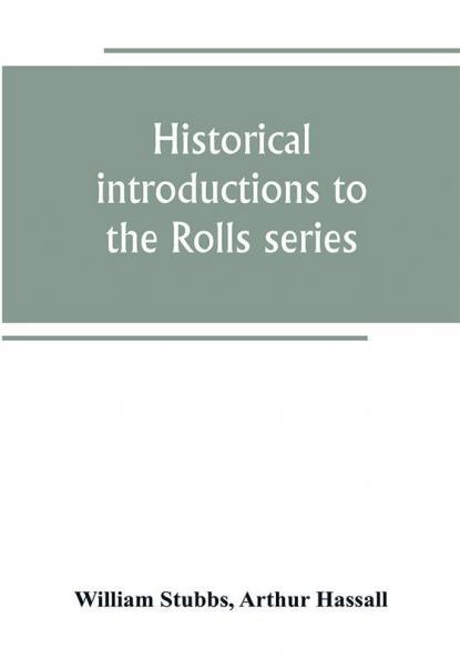 Historical introductions to the Rolls series