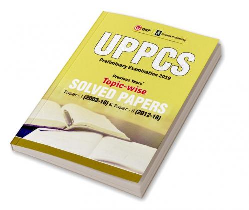 UPPCS 2019 : Previous Years' Topic-Wise Solved Papers : Paper I  2003-18  (Include Paper II : Solved Paper 2012-18)
