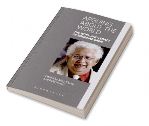 Arguing about the World: The Work and Legacy of Meghnad Desai