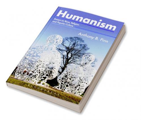 Humanism: Essays on Race Religion and Popular Culture