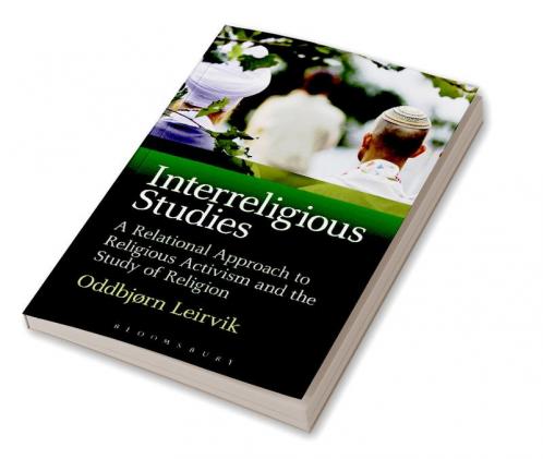Interreligious Studies: A Relational Approach to Religious Activism and the Study of Religion