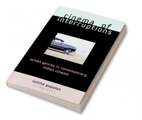Cinema of Interruptions: Action Genres in Contemporary Indian Cinema