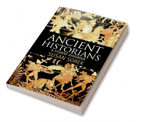 Ancient Historians: A Student Handbook