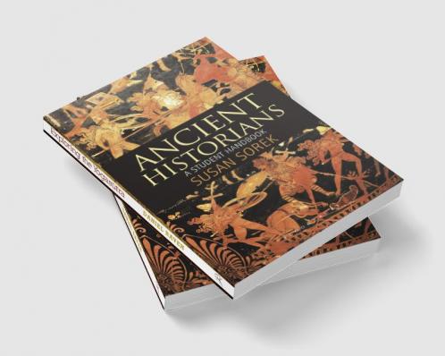 Ancient Historians: A Student Handbook