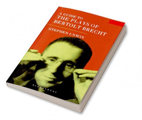 A Guide To The Plays Of Bertolt Brecht