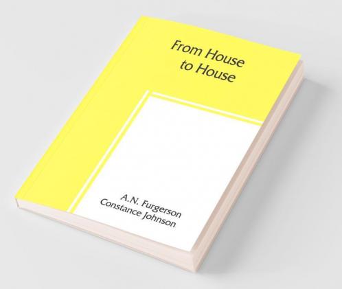 From House To House; A Book Of Odd Recipes From Many Homes