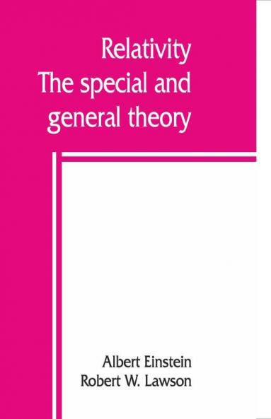 Relativity; The Special And General Theory