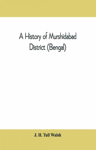 A history of Murshidabad District (Bengal)