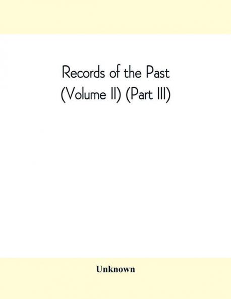 Records of the Past (Volume II) (Part III) The Laws of Hammurabi King of Babylonia