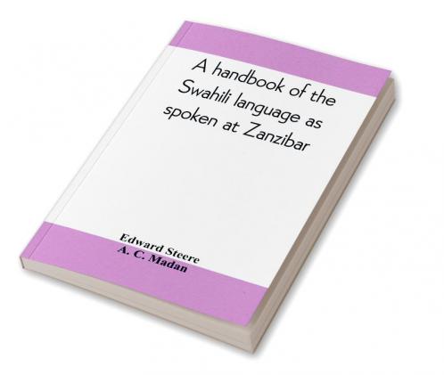 A handbook of the Swahili language as spoken at Zanzibar