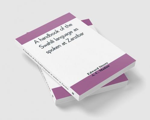 A handbook of the Swahili language as spoken at Zanzibar