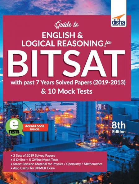 Guide to English & Logical Reasoning for BITSAT with past 6 Year Solved Papers (2018-2013) & 10 Mock Tests 8th Edition