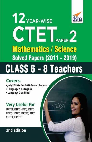 12 YEAR-WISE CTET Paper 2 (Mathematics & Science) Solved Papers (2011 - 2019) - 2nd English Edition