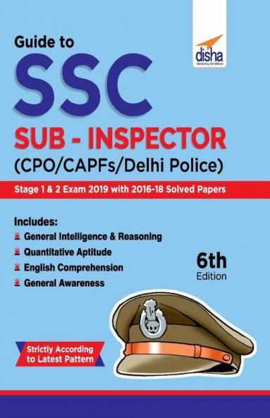 Guide to SSC Sub-Inspector (CPO/CAPFs/Delhi Police) Stage 1 & 2 Exam with 2016-18 Solved Papers 6th Edition