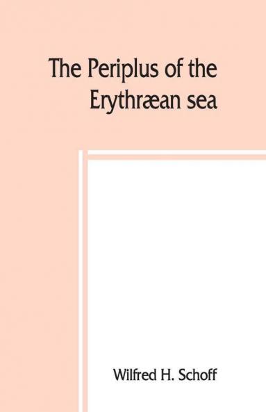 The Periplus of the Erythr��an sea; travel and trade in the Indian Ocean