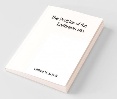 The Periplus of the Erythr��an sea; travel and trade in the Indian Ocean