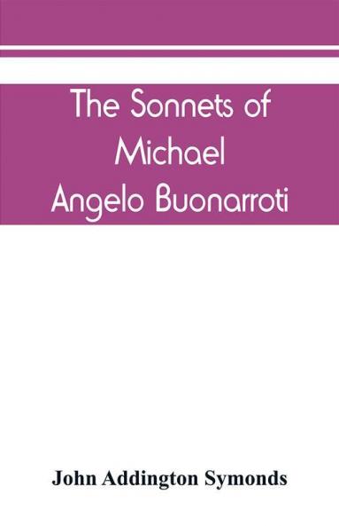 The Sonnets of Michael Angelo Buonarroti