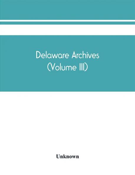 Delaware archives (Volume III)
