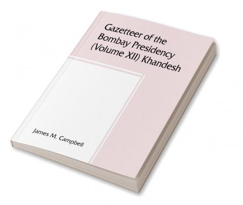 Gazetteer of the Bombay Presidency (Volume XII) Khandesh