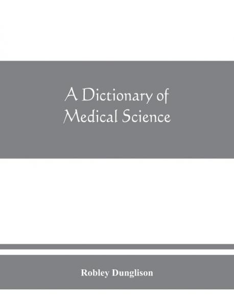 A dictionary of medical science