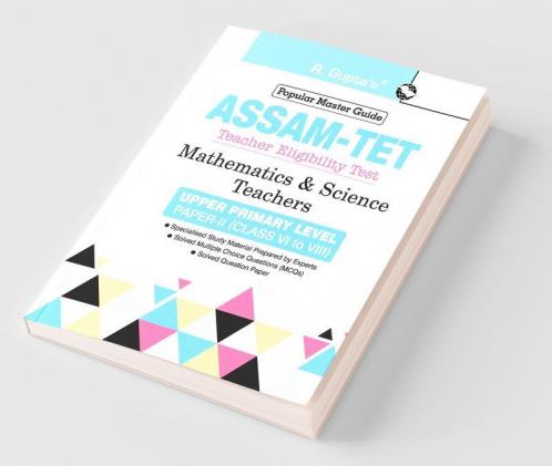 Assam TET: Mathematics & Science Teachers Upper Primary Level Paper-II (for Class VI to VIII) Guide