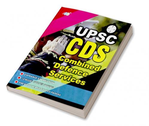 ‘UPSC’ “CDS’- “COMBINED DEFENCE SERVICES”:- “MODEL PAPERS” WITH PREVIOUS YEAR'S SOLVED PAPERS.