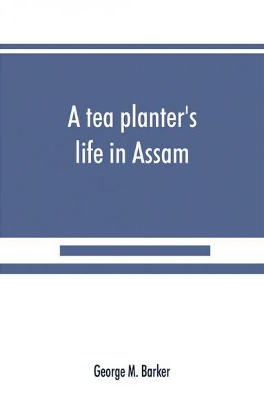 A tea planter's life in Assam