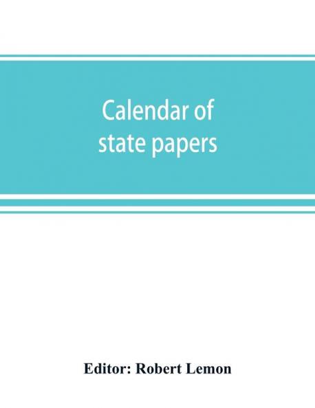 Calendar of state papers Domestic series of the reigns of Elizabeth 1581-1590