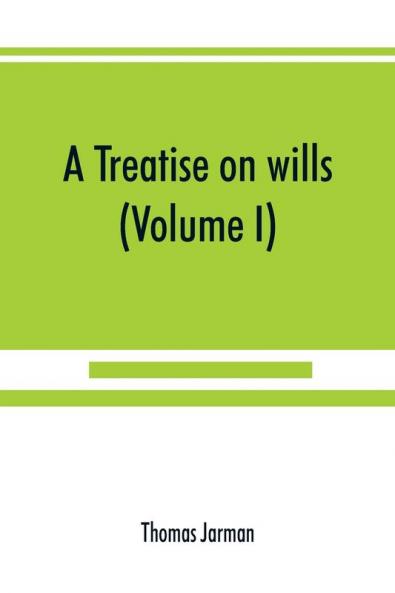 A treatise on wills (Volume I)