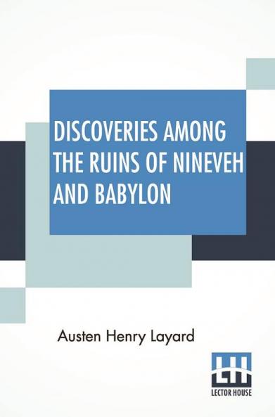 Discoveries Among The Ruins Of Nineveh And Babylon