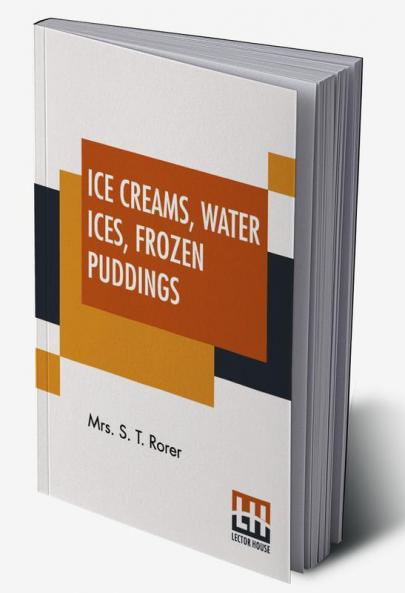 Ice Creams Water Ices Frozen Puddings