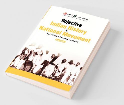 Objective Indian History & National Movement For Civil Services Preliminary Examination 2ed