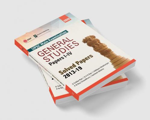 UPSC Mains 2020 : General Studies Paper I-IV - Solved Papers 2013-2019