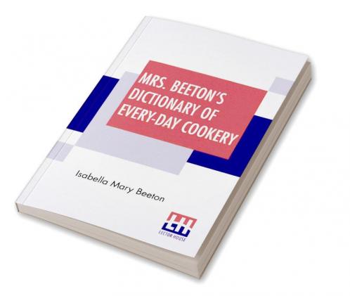 Mrs. Beeton's Dictionary Of Every-Day Cookery