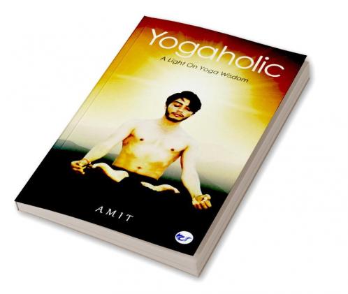 Yogaholic: A Light On Yoga Wisdom